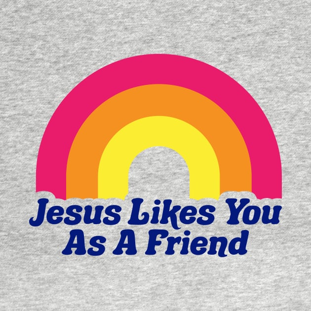 Jesus Likes You As A Friend Funny Rainbow Atheist Atheism Science Darwin by PodDesignShop